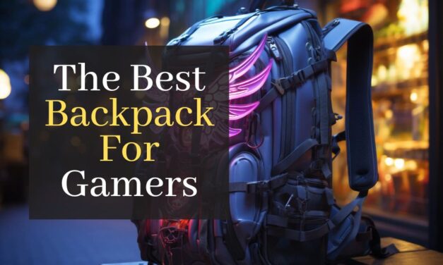 The Best Backpack For Gamers. The Top 5 Backpacks for Gamers in 2023
