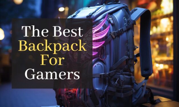 The Best Backpack For Gamers. The Top 5 Backpacks for Gamers in 2024