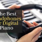 The Best Headphones for Digital Piano: Top 5 Picks for the Perfect Practice Session