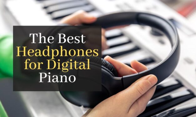 The Best Headphones for Digital Piano: Top 5 Picks for the Perfect Practice Session