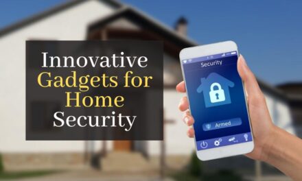 Innovative Gadgets for Home Security: The Latest Must-Have Devices