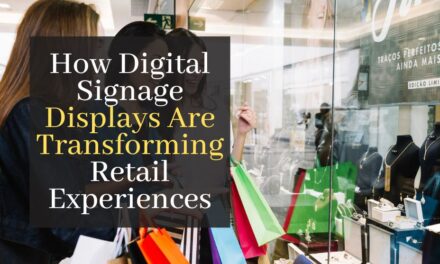 How Digital Signage Displays Are Transforming Retail Experiences