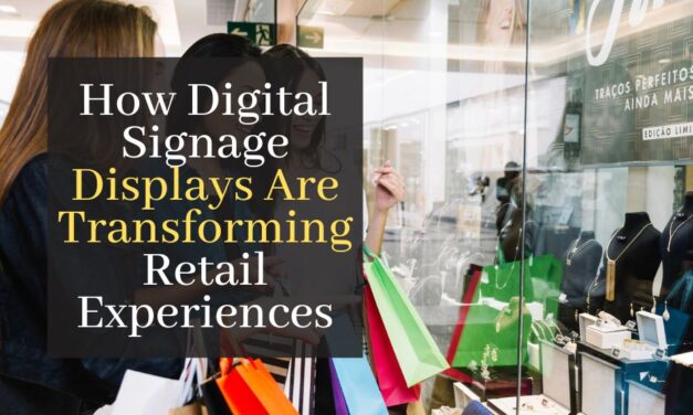 How Digital Signage Displays Are Transforming Retail Experiences